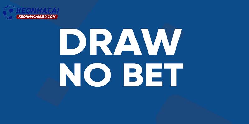 Hướng dẫn đọc kèo Draw No Bet chuẩn
