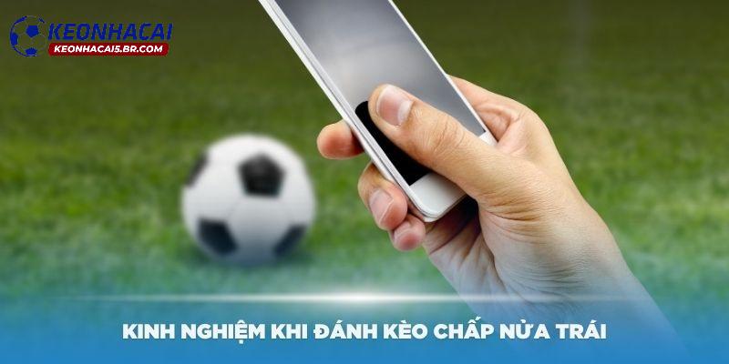 Kinh nghiệm chơi kèo chấp nửa trái thắng đậm